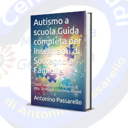 Autismo a scuola: guida completa per insegnanti di sostegno e famiglie. Dalla diagnosi al progetto di vita. Strategie evidence-based